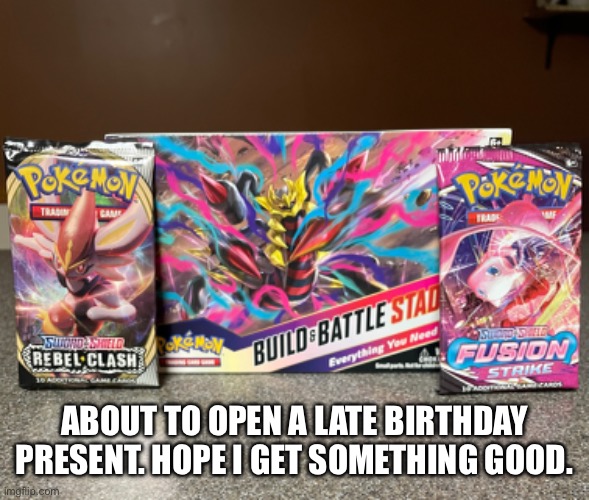 Image title | ABOUT TO OPEN A LATE BIRTHDAY PRESENT. HOPE I GET SOMETHING GOOD. | image tagged in image tags | made w/ Imgflip meme maker
