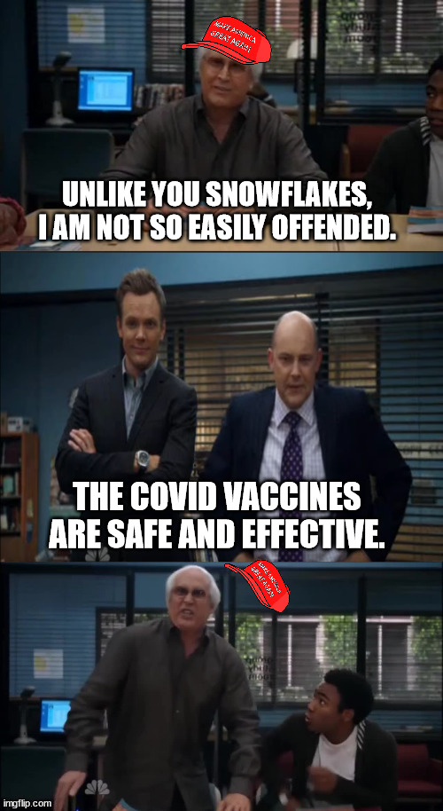 MAGA Snowflake | UNLIKE YOU SNOWFLAKES, I AM NOT SO EASILY OFFENDED. THE COVID VACCINES ARE SAFE AND EFFECTIVE. | image tagged in maga snowflake | made w/ Imgflip meme maker