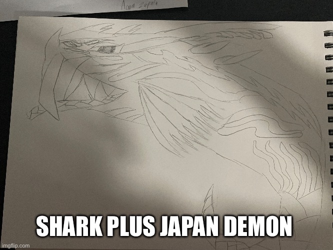 Note I just did a quick sketch of what an animal plus Japan demon could be | SHARK PLUS JAPAN DEMON | image tagged in demon,shark | made w/ Imgflip meme maker