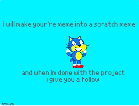 it start at the 1/30/2023 and when it end it 2/3/2023 send the meme in the comments | image tagged in scratch,i will make your're meme to a scratch meme,and give you a follow | made w/ Imgflip meme maker