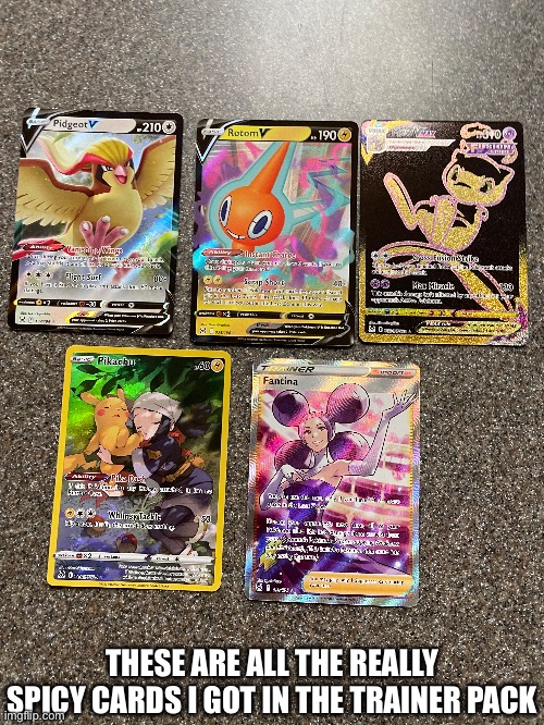 Image title | THESE ARE ALL THE REALLY SPICY CARDS I GOT IN THE TRAINER PACK | image tagged in image tags | made w/ Imgflip meme maker