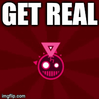 get real - Imgflip