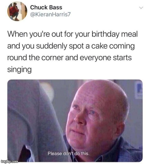 image tagged in repost,funny,please don't do this,memes,birthday,relatable memes | made w/ Imgflip meme maker