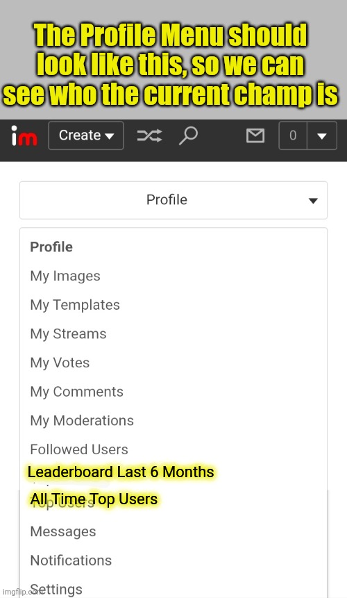We need a current Leaderboard | The Profile Menu should look like this, so we can see who the current champ is; Leaderboard Last 6 Months; All Time Top Users | image tagged in leaderboard,top users | made w/ Imgflip meme maker