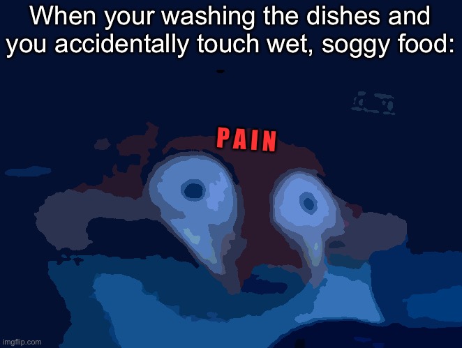 “Alright, let me just wash this-“ |  When your washing the dishes and you accidentally touch wet, soggy food:; P A I N | image tagged in nick wilde,relatable,chores | made w/ Imgflip meme maker