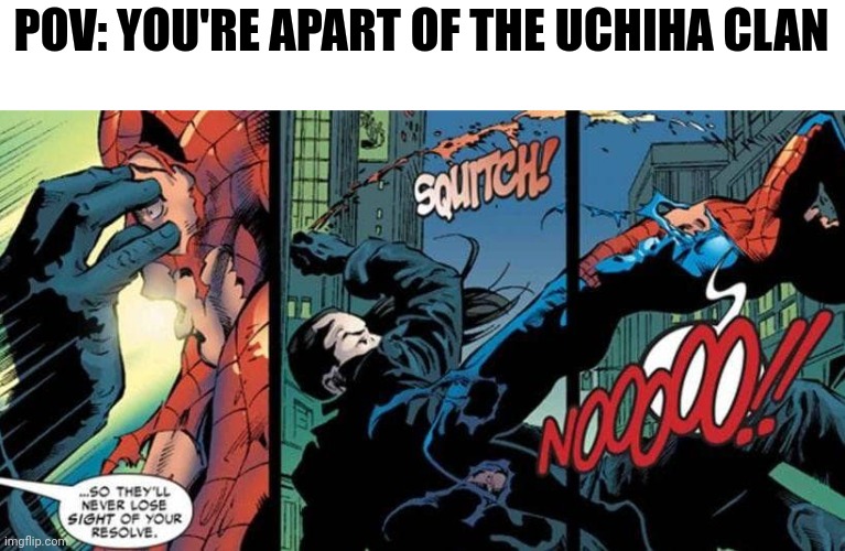 Spider-Man gets his Sharingan taken | POV: YOU'RE APART OF THE UCHIHA CLAN | image tagged in spider-man,anime,naruto joke | made w/ Imgflip meme maker