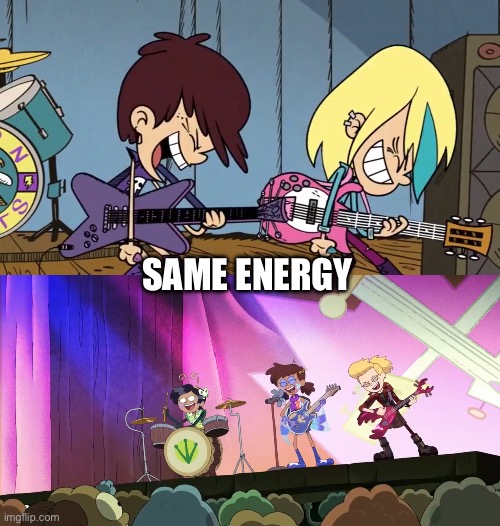 A Luna, Sam, Marcy, Anne, and Sasha meme | SAME ENERGY | image tagged in the loud house,amphibia,nickelodeon,disney channel,bands | made w/ Imgflip meme maker