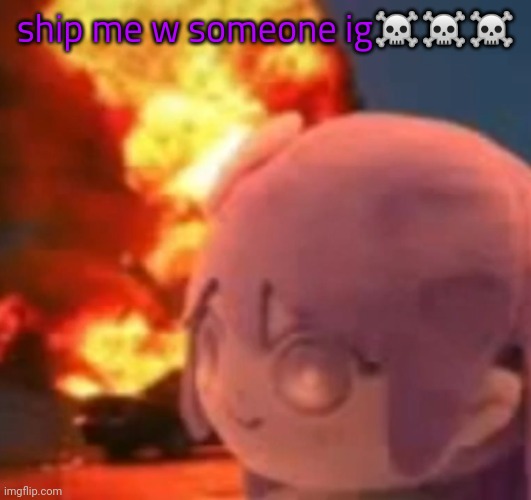 lucotic is gay (Yes, yes I am - LucotIC) | ship me w someone ig☠️☠️☠️ | image tagged in msmg | made w/ Imgflip meme maker