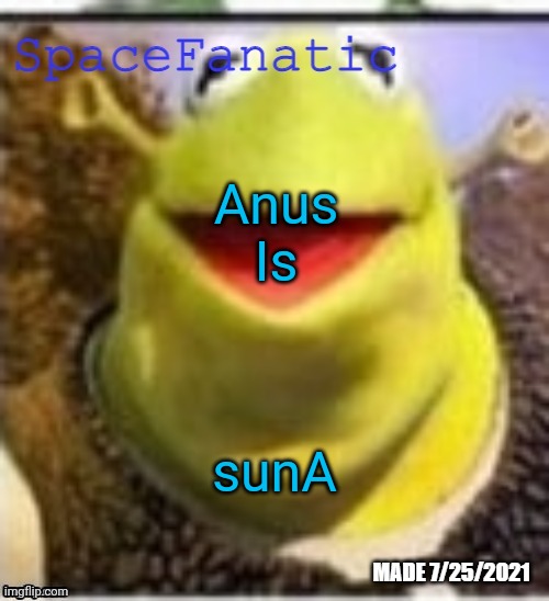 Ye Olde Announcements | Anus
Is; sunA | image tagged in spacefanatic announcement temp | made w/ Imgflip meme maker