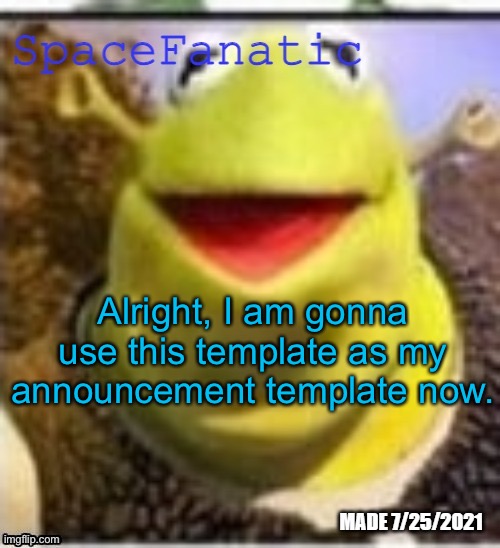Ye Olde Announcements | Alright, I am gonna use this template as my announcement template now. | image tagged in spacefanatic announcement temp | made w/ Imgflip meme maker