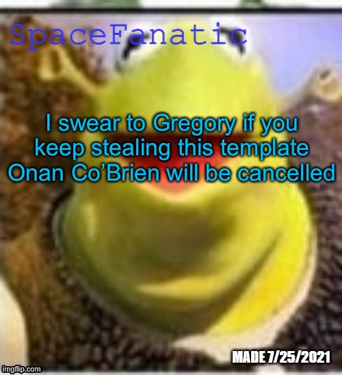 Ye Olde Announcements | I swear to Gregory if you keep stealing this template Onan Co’Brien will be cancelled | made w/ Imgflip meme maker