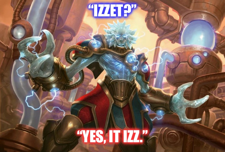 Magic Punz #2 | “IZZET?”; “YES, IT IZZ.” | image tagged in magic the gathering,puns,fantasy,weird,wordplay,is it though | made w/ Imgflip meme maker