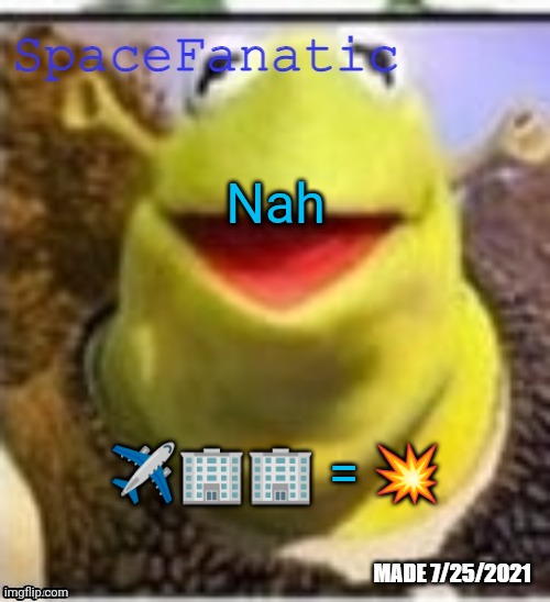 Ye Olde Announcements | Nah; ✈️🏢🏢 = 💥 | made w/ Imgflip meme maker