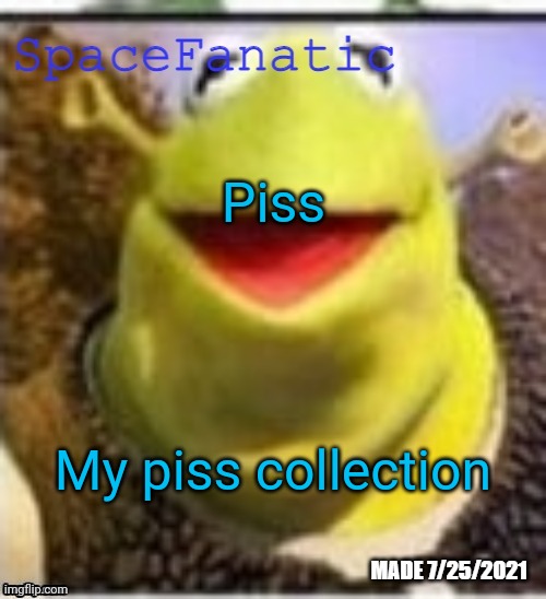 Ye Olde Announcements | Piss; My piss collection | made w/ Imgflip meme maker