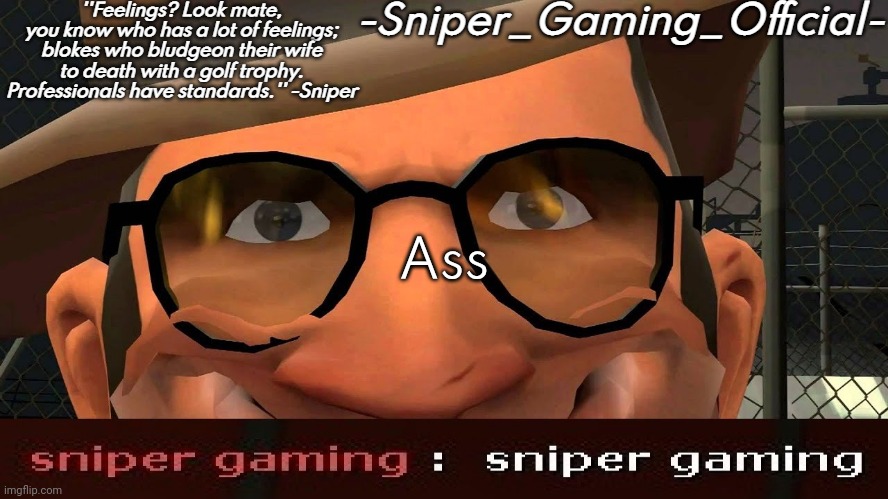sniper gaming temp | Ass | image tagged in sniper gaming temp | made w/ Imgflip meme maker