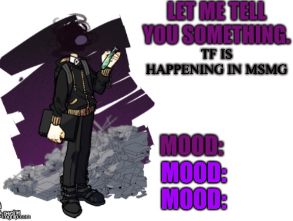 Msmg: Ohio | TF IS HAPPENING IN MSMG; MOOD:
MOOD: | image tagged in announcement two | made w/ Imgflip meme maker