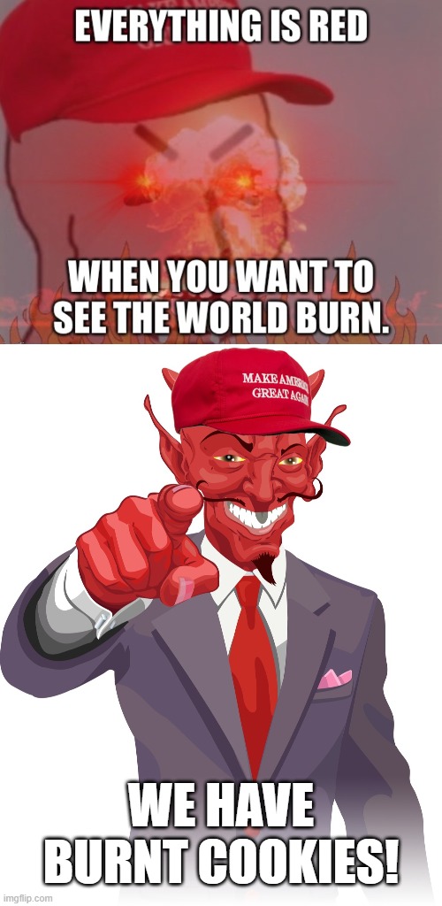 come to the snark side... | WE HAVE
BURNT COOKIES! | image tagged in maga,scumbag republicans,the lowest scum in history,party of haters,let the hate flow through you,culture wars | made w/ Imgflip meme maker