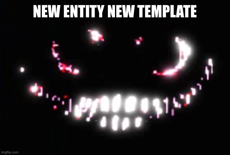 Dupe | NEW ENTITY NEW TEMPLATE | image tagged in dupe | made w/ Imgflip meme maker
