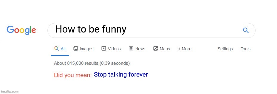 A rule to be funny | How to be funny; Stop talking forever | image tagged in did you mean | made w/ Imgflip meme maker