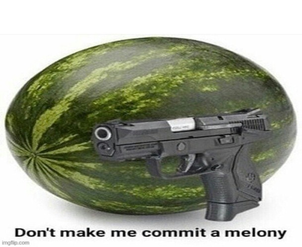 Commit Melony | image tagged in commit melony | made w/ Imgflip meme maker