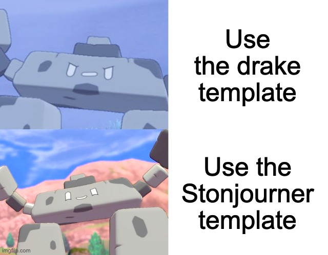 YUP IT IS BETTER | Use the drake template; Use the Stonjourner template | image tagged in stonjourner hotline bling,drake hotline bling,stonjourner | made w/ Imgflip meme maker