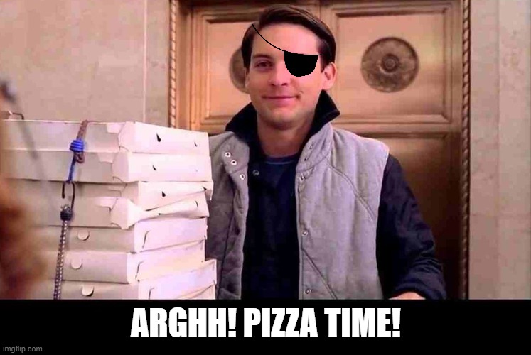 pizzA TIME | ARGHH! PIZZA TIME! | image tagged in pizza time | made w/ Imgflip meme maker