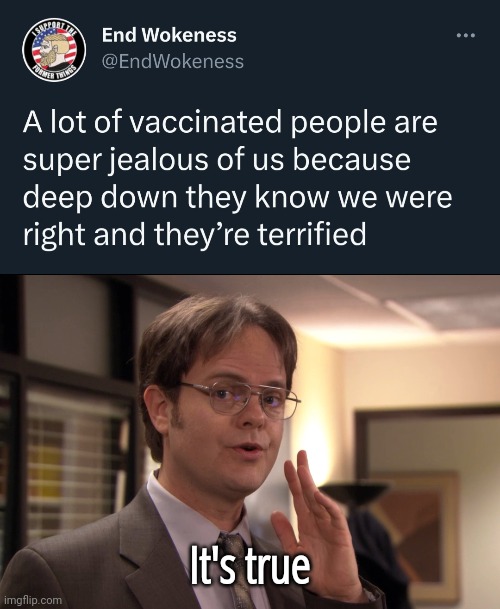 Don't lie to yourself. Admit we were right. | It's true | image tagged in dwight schrute it's true | made w/ Imgflip meme maker