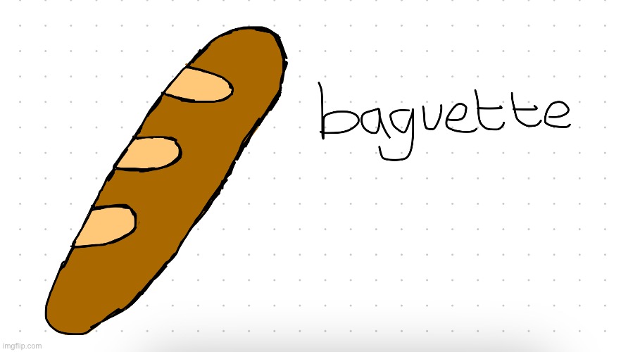 baguette | image tagged in drawings | made w/ Imgflip meme maker
