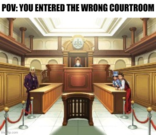 If I had a nickel for every time Klavier creeped me out, I'd have two nickels, but its weird that it happened twice | POV: YOU ENTERED THE WRONG COURTROOM | image tagged in they're judging you,ace attorney | made w/ Imgflip meme maker