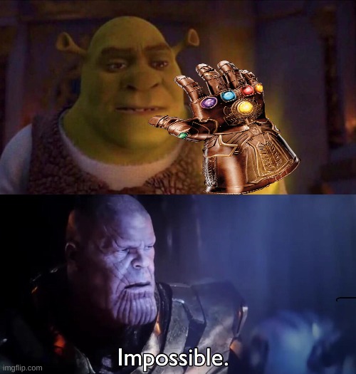 shrek has the infinity stones | image tagged in shrek glowing hand,thanos impossible,fun,meme,memes,funny | made w/ Imgflip meme maker