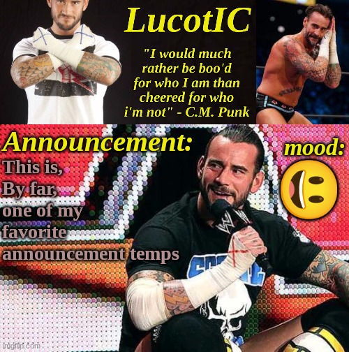 LucotIC's "C.M. Punk" announcement temp 16# | This is, By far, one of my favorite announcement temps; 😃 | image tagged in lucotic's c m punk announcement temp 16 | made w/ Imgflip meme maker