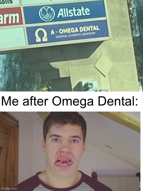 Omega Mart Dental | Me after Omega Dental: | image tagged in memes,omega mart,funny | made w/ Imgflip meme maker