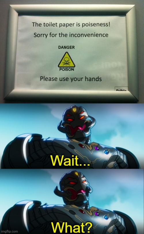"poiseness" | image tagged in ultron wait what,toilet paper,you had one job,memes,sign fail,poison | made w/ Imgflip meme maker