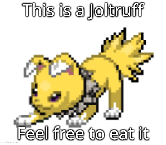 - | This is a Joltruff; Feel free to eat it | made w/ Imgflip meme maker
