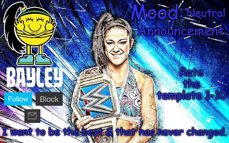 Bayley (Face) announcement temp v2 | Neutral; Rate the template 1-10 | image tagged in bayley face announcement temp v2 | made w/ Imgflip meme maker