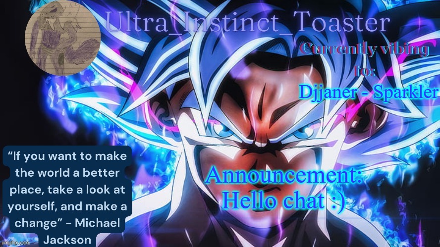 hemlo | Djjaner - Sparkler; Announcement:
Hello chat :) | image tagged in ultra_instinct_toaster announcement temp | made w/ Imgflip meme maker