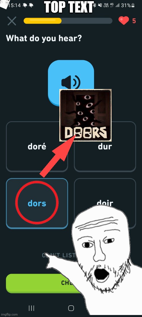 Omg rblx doors Found On DUOLINGO!?!?!?!( HE WHATSAP FACETIMED ME)(GONE WRONG)(GONE S*XTUAL) |  TOP TEXT | image tagged in roblox,roblox meme,doors,funny,memes,funny memes | made w/ Imgflip meme maker
