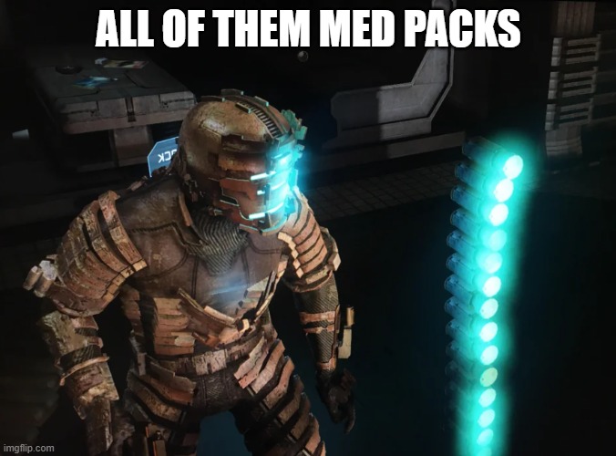 Issac and the med packs | ALL OF THEM MED PACKS | image tagged in gaming | made w/ Imgflip meme maker