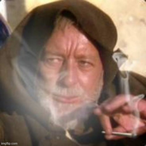 obiwan star wars joint smoking weed | image tagged in obiwan star wars joint smoking weed | made w/ Imgflip meme maker