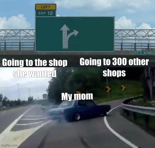 My mom be like | image tagged in fun,my mom | made w/ Imgflip meme maker