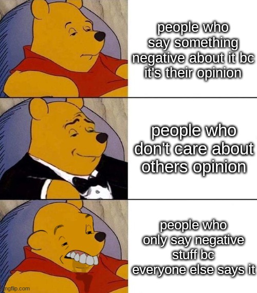 Best,Better, Blurst | people who say something negative about it bc it's their opinion people who don't care about others opinion people who only say negative stu | image tagged in best better blurst | made w/ Imgflip meme maker
