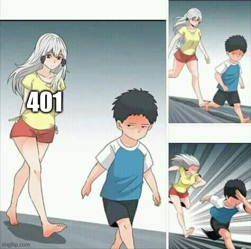 Anime boy running | 401 | image tagged in anime boy running | made w/ Imgflip meme maker