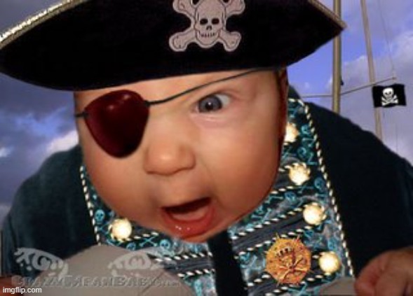 Crazy Mean Baby Pirate | image tagged in crazy mean baby pirate | made w/ Imgflip meme maker
