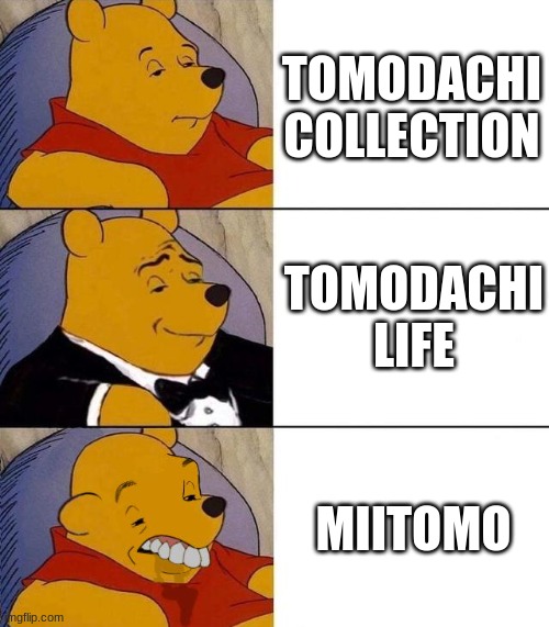 Best,Better, Blurst | TOMODACHI COLLECTION; TOMODACHI LIFE; MIITOMO | image tagged in best better blurst | made w/ Imgflip meme maker