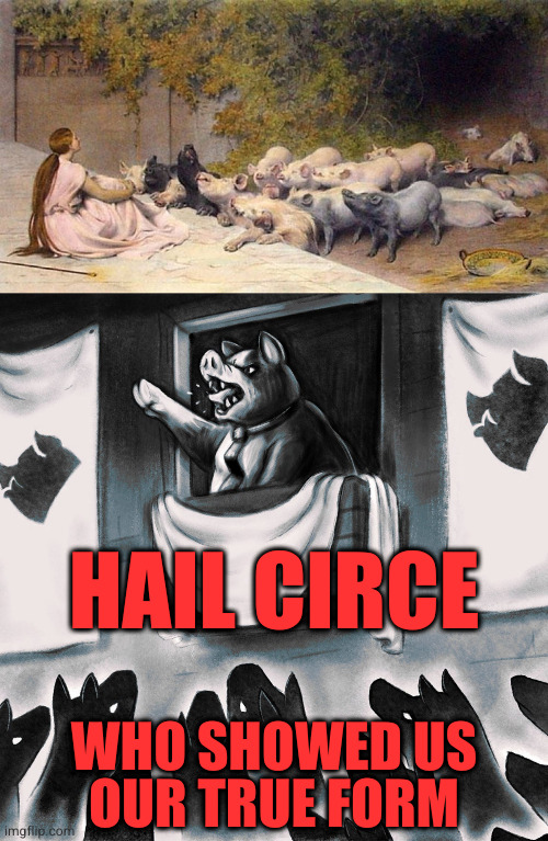 HAIL CIRCE; WHO SHOWED US
OUR TRUE FORM | made w/ Imgflip meme maker