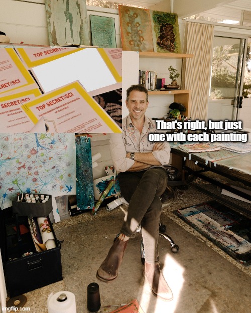 The Artist Formerly know as Crack Head | That's right, but just one with each painting | image tagged in hunter the painter | made w/ Imgflip meme maker