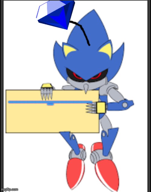 Soooooooooooooooooooooooooooooooooooooooooooooooooooooooooooooooooooooooooooooooooooooooooooooooooooooooooooo relatable | image tagged in metal sonic doll holding sign | made w/ Imgflip meme maker