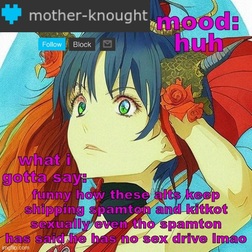 cringe alts + get real + get your facts right + L | huh; funny how these alts keep shipping spamton and kitkot sexually even tho spamton has said he has no sex drive lmao | image tagged in mother knought temp 4 | made w/ Imgflip meme maker