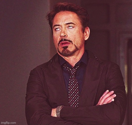 Robert Downey Jr rolling eyes | image tagged in robert downey jr rolling eyes | made w/ Imgflip meme maker