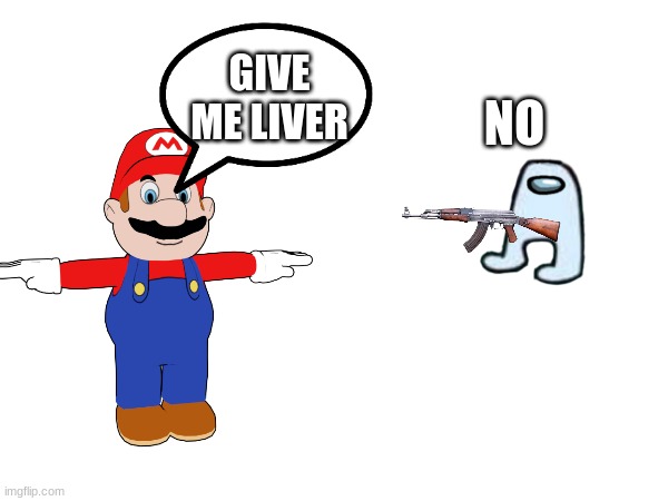 NO; GIVE ME LIVER | image tagged in liver | made w/ Imgflip meme maker